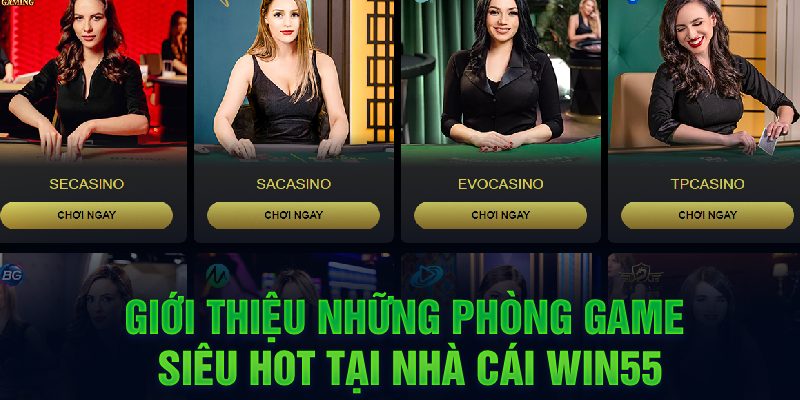 Casino win55 đa dạng và hấp dẫn